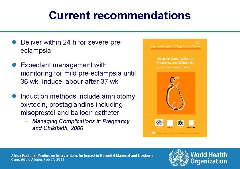 Current recommendations l Deliver within 24 h for severe preeclampsia l Expectant management with