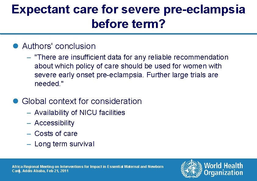 Expectant care for severe pre-eclampsia before term? l Authors' conclusion – "There are insufficient