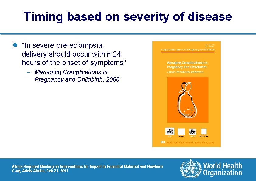 Timing based on severity of disease l "In severe pre-eclampsia, delivery should occur within