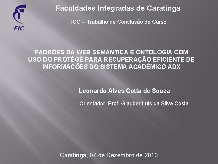 Faculdades Integradas de Caratinga TCC – Trabalho de Conclusão de Curso PADRÕES DA WEB