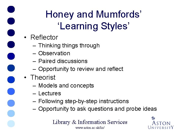 Honey and Mumfords’ ‘Learning Styles’ • Reflector – – Thinking things through Observation Paired