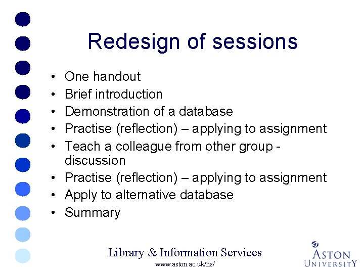 Redesign of sessions • • • One handout Brief introduction Demonstration of a database