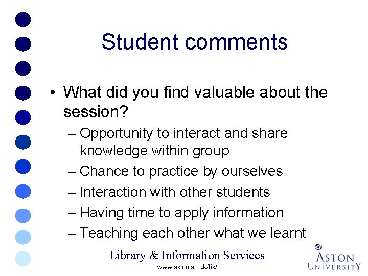Student comments • What did you find valuable about the session? – Opportunity to