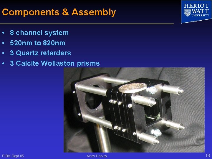 Components & Assembly • • 8 channel system 520 nm to 820 nm 3