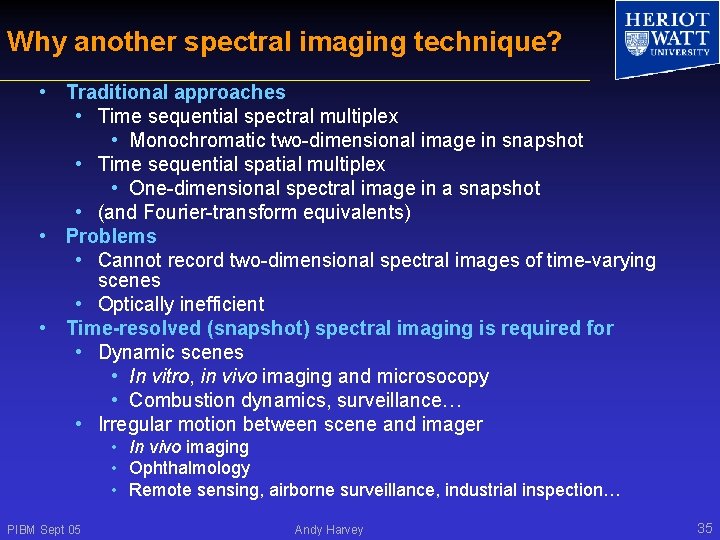 Why another spectral imaging technique? • Traditional approaches • Time sequential spectral multiplex •