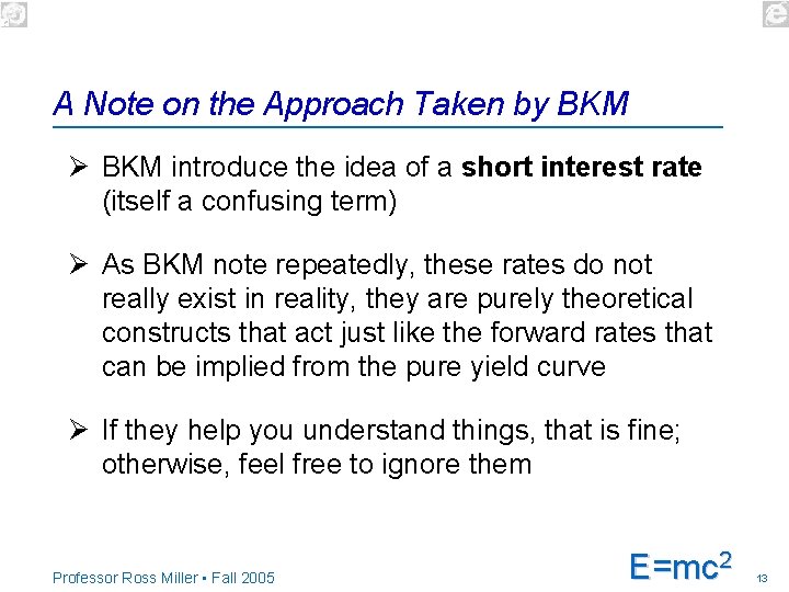 A Note on the Approach Taken by BKM Ø BKM introduce the idea of