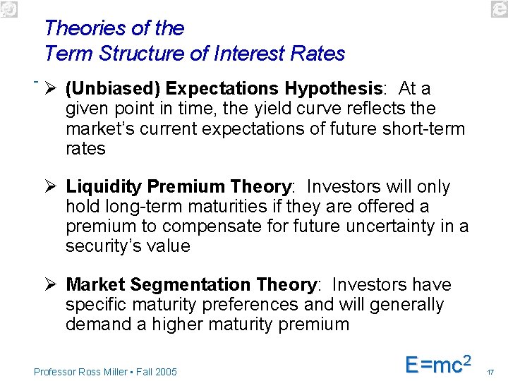 Theories of the Term Structure of Interest Rates Ø (Unbiased) Expectations Hypothesis: At a