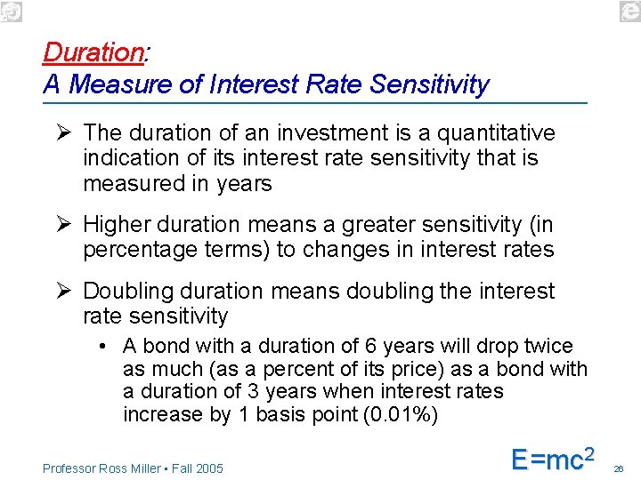 Duration: A Measure of Interest Rate Sensitivity Ø The duration of an investment is