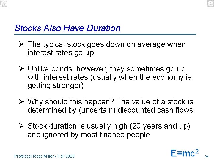 Stocks Also Have Duration Ø The typical stock goes down on average when interest