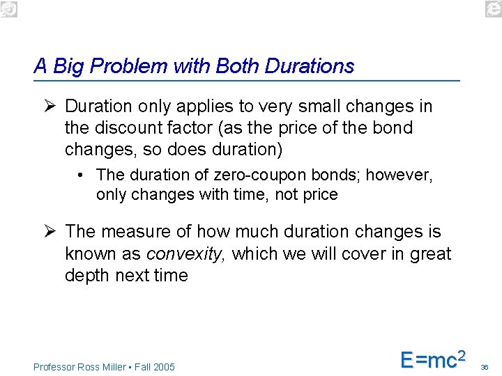 A Big Problem with Both Durations Ø Duration only applies to very small changes