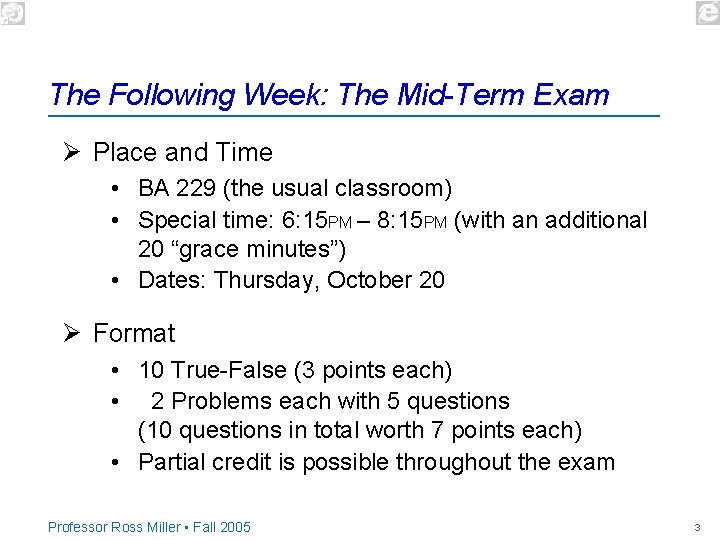 The Following Week: The Mid-Term Exam Ø Place and Time • BA 229 (the