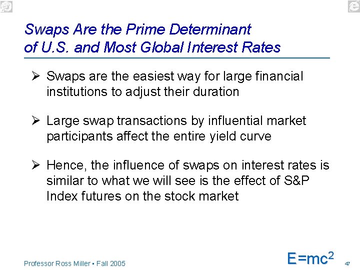 Swaps Are the Prime Determinant of U. S. and Most Global Interest Rates Ø