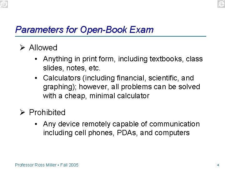 Parameters for Open-Book Exam Ø Allowed • Anything in print form, including textbooks, class