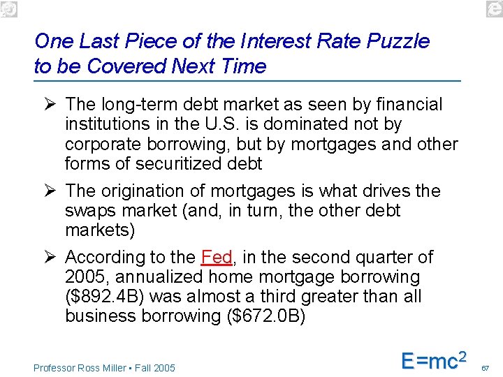 One Last Piece of the Interest Rate Puzzle to be Covered Next Time Ø