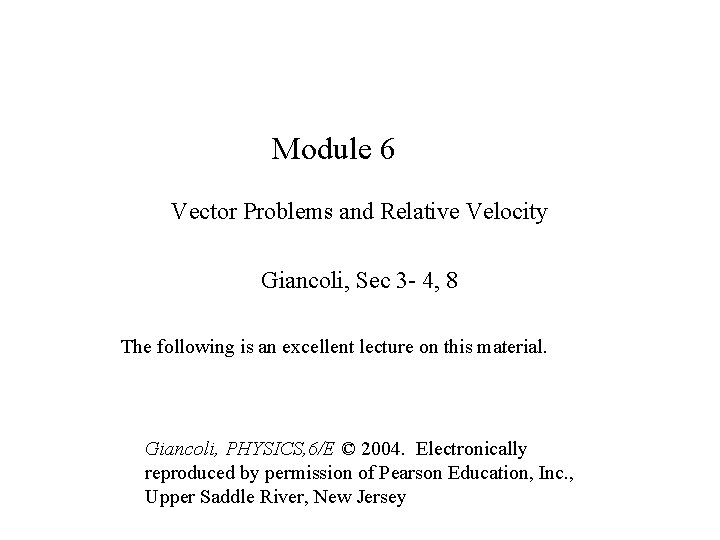 Module 6 Vector Problems and Relative Velocity Giancoli, Sec 3 - 4, 8 The
