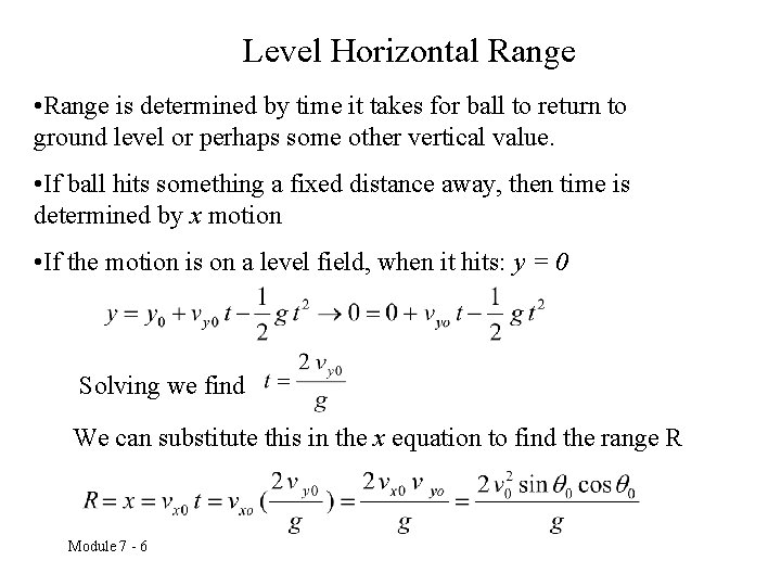 Level Horizontal Range • Range is determined by time it takes for ball to