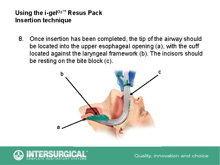 Using the i-gel. O 2™ Resus Pack Insertion technique 8. Once insertion has been