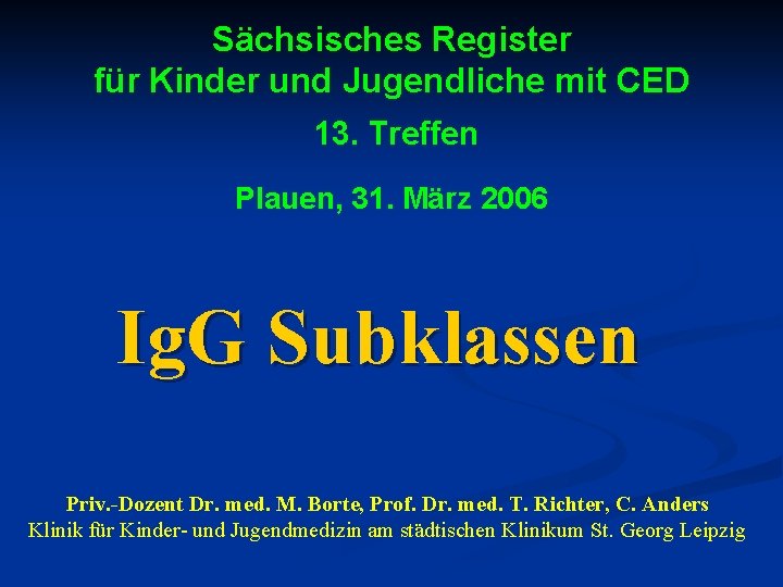 Sächsisches Register für Kinder und Jugendliche mit CED 13. Treffen Plauen, 31. März 2006