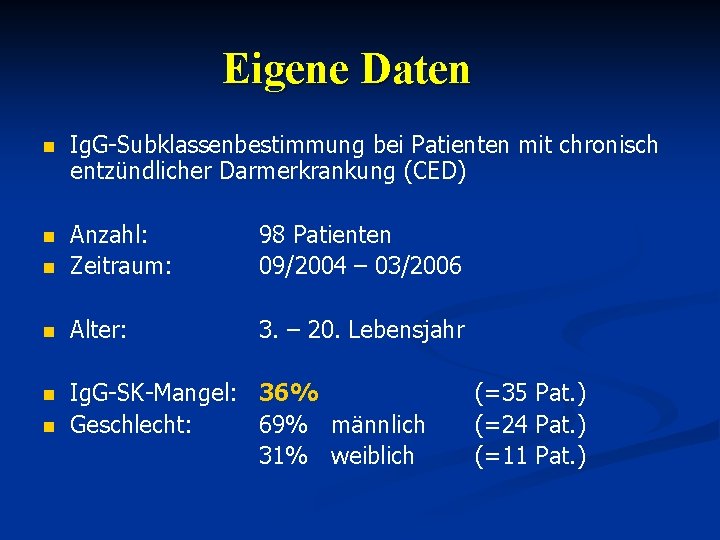 Eigene Daten n Ig. G-Subklassenbestimmung bei Patienten mit chronisch entzündlicher Darmerkrankung (CED) n n