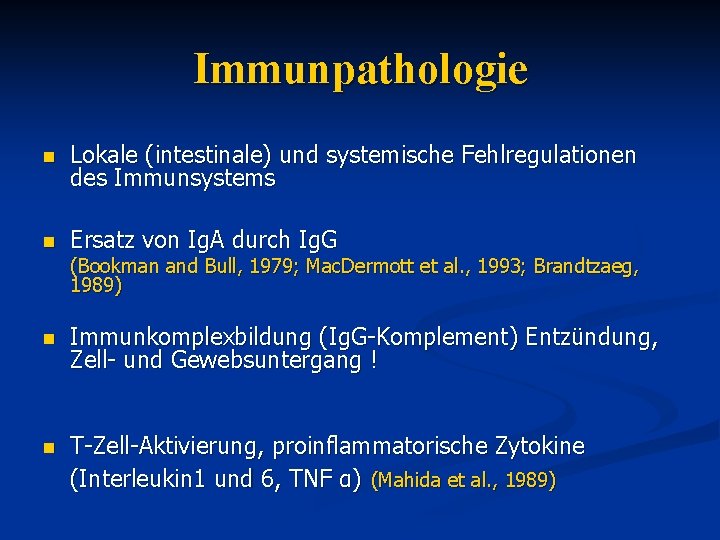 Immunpathologie n Lokale (intestinale) und systemische Fehlregulationen des Immunsystems n Ersatz von Ig. A