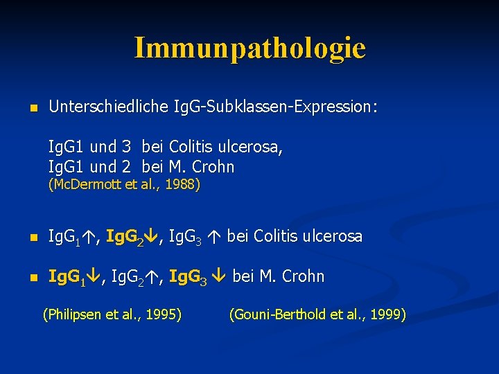 Immunpathologie n Unterschiedliche Ig. G-Subklassen-Expression: Ig. G 1 und 3 bei Colitis ulcerosa, Ig.