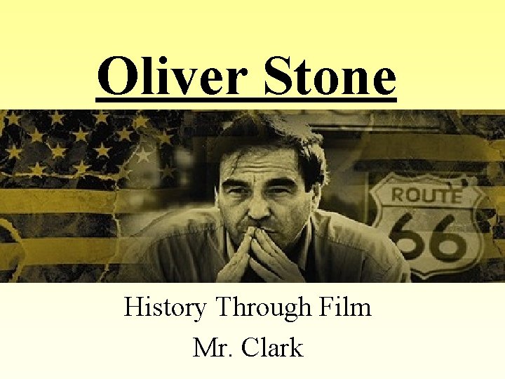 Oliver Stone History Through Film Mr. Clark 