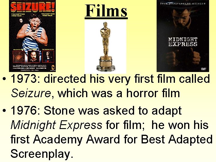 Films • 1973: directed his very first film called Seizure, which was a horror