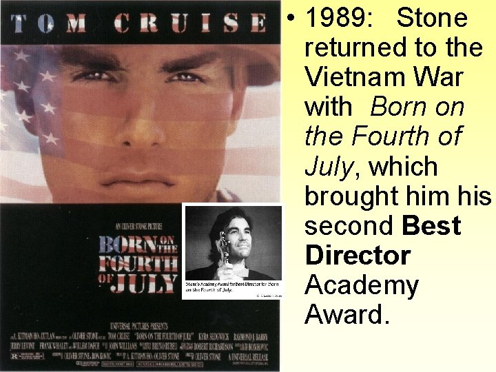  • 1989: Stone returned to the Vietnam War with Born on the Fourth