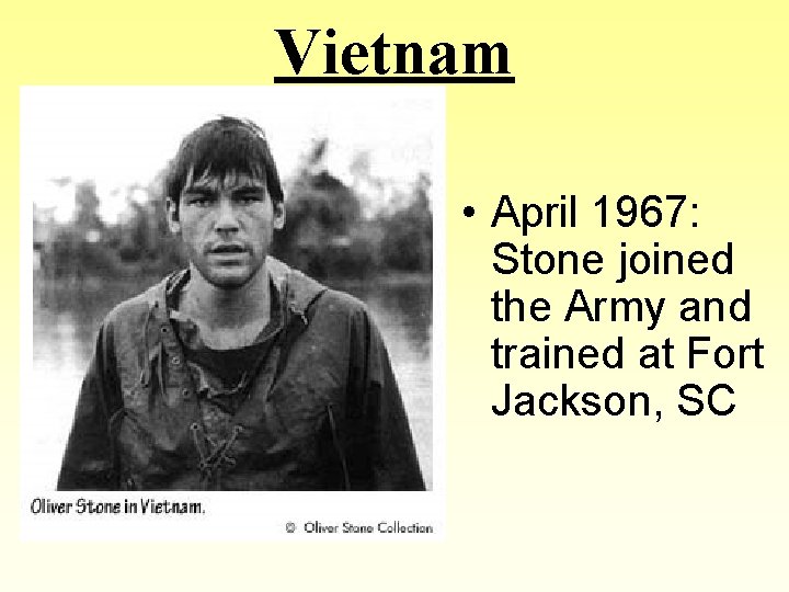 Vietnam • April 1967: Stone joined the Army and trained at Fort Jackson, SC
