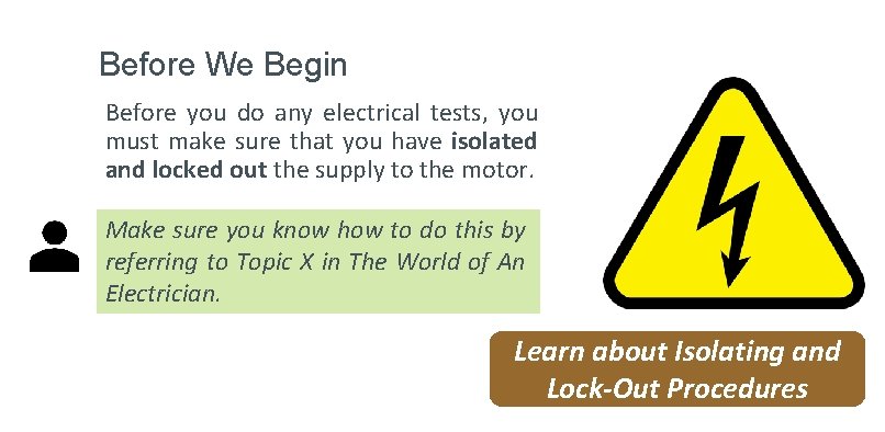 Before We Begin Before you do any electrical tests, you must make sure that