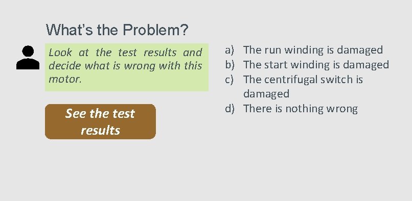 What’s the Problem? Look at the test results and decide what is wrong with