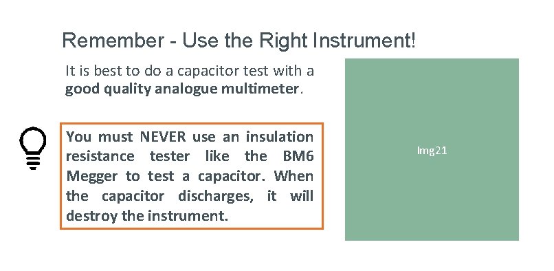 Remember - Use the Right Instrument! It is best to do a capacitor test