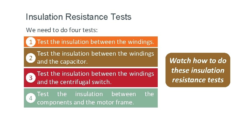 Insulation Resistance Tests We need to do four tests: 1 Test the insulation between