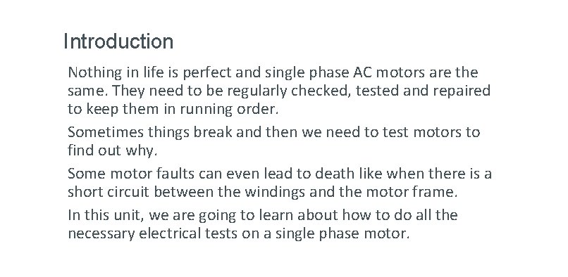 Introduction Nothing in life is perfect and single phase AC motors are the same.