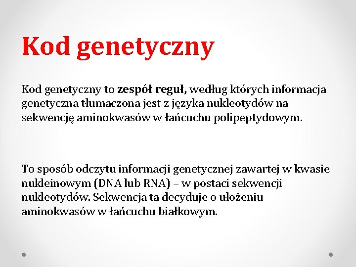 Kod genetyczny to zespół reguł, według których informacja genetyczna tłumaczona jest z języka nukleotydów