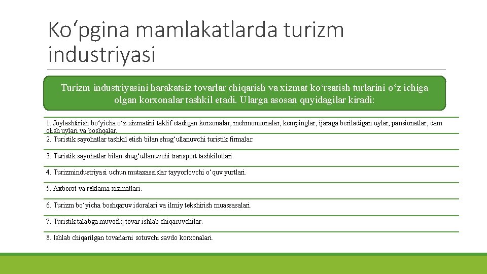 Ko‘pgina mamlakatlarda turizm industriyasi Turizm industriyasini harakatsiz tovarlar chiqarish va xizmat ko‘rsatish turlarini o‘z