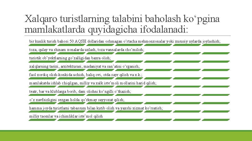 Xalqaro turistlarning talabini baholash ko‘pgina mamlakatlarda quyidagicha ifodalanadi: bir kunlik turish bahosi 50 AQSH Xalqaro turistlarning talabini baholash ko‘pgina mamlakatlarda quyidagicha ifodalanadi: bir kunlik turish bahosi 50 AQSH