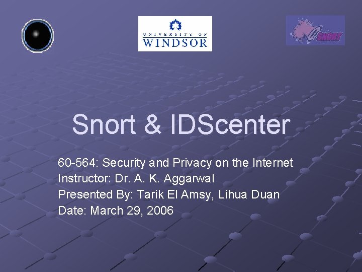 Snort & IDScenter 60 -564: Security and Privacy on the Internet Instructor: Dr. A.