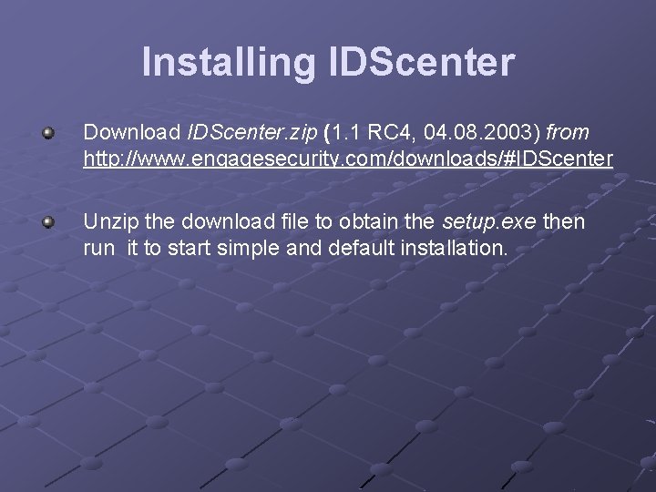 Installing IDScenter Download IDScenter. zip (1. 1 RC 4, 04. 08. 2003) from http: