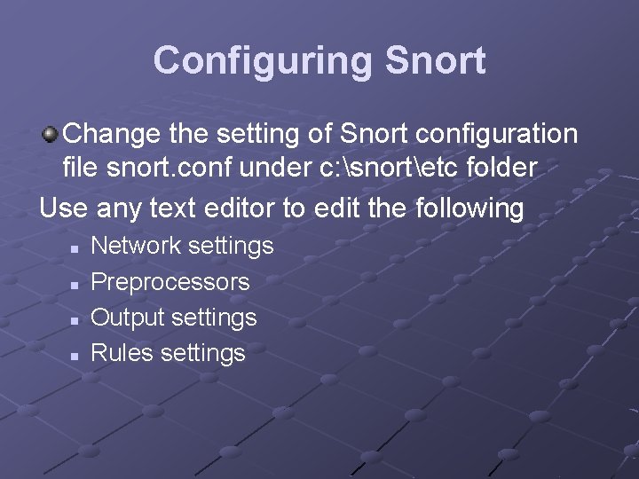 Configuring Snort Change the setting of Snort configuration file snort. conf under c: snortetc