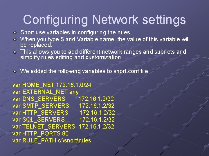 Configuring Network settings Snort use variables in configuring the rules. When you type $