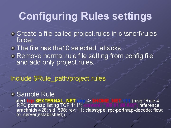 Configuring Rules settings Create a file called project. rules in c: snortrules folder. The