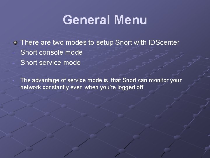 General Menu There are two modes to setup Snort with IDScenter - Snort console