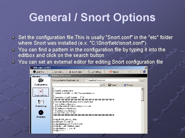 General / Snort Options Set the configuration file. This is usally "Snort. conf" in