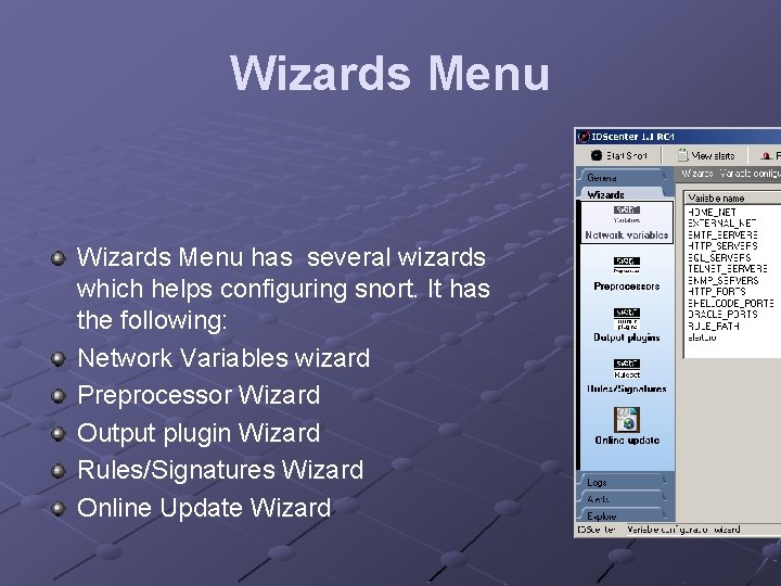 Wizards Menu has several wizards which helps configuring snort. It has the following: Network