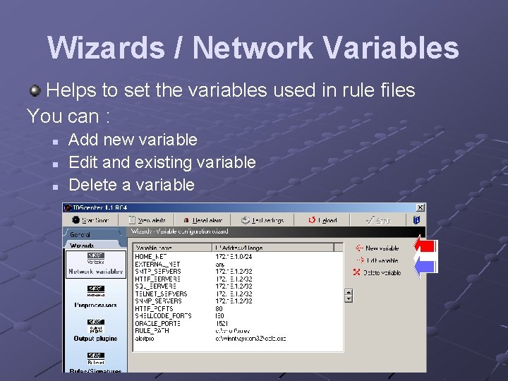 Wizards / Network Variables Helps to set the variables used in rule files You