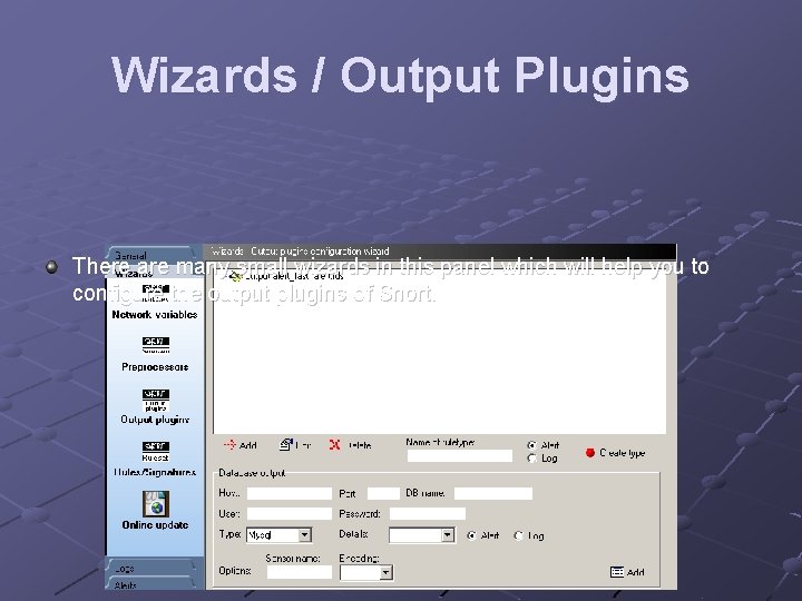 Wizards / Output Plugins There are many small wizards in this panel which will