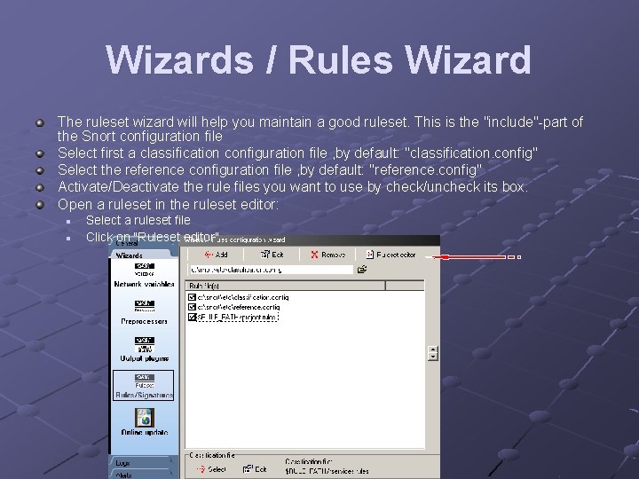 Wizards / Rules Wizard The ruleset wizard will help you maintain a good ruleset.