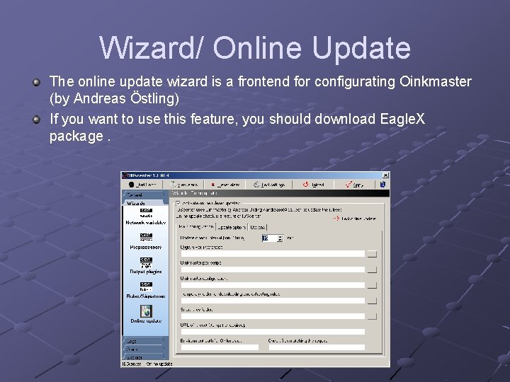 Wizard/ Online Update The online update wizard is a frontend for configurating Oinkmaster (by