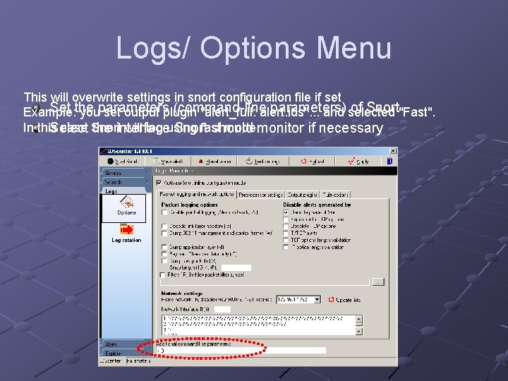 Logs/ Options Menu This will overwrite settings in snort configuration file if set Set